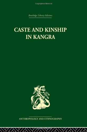 Caste and Kinship in Kangra (Routledge Library Editions: Anthropology and Ethnography)