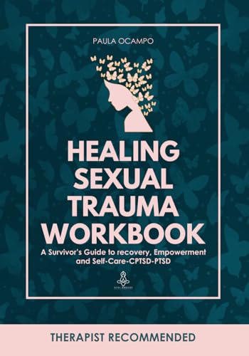 Healing Sexual Trauma Workbook: A Survivor's Guide to Recovery, Empowerment, and Self-Care, CPTSD, PTSD