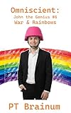 genius solutions inc  Omniscient: John the Genius: War & Rainbows: Book 6 (English Edition)