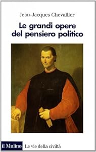 Vedi scheda su Amazon Le grandi opere del pensiero politico. Da Machiavelli ai nostri giorni