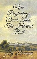 New Beginnings Book Two: The Harvest Ball: A Pride and Prejudice Variation 1091912246 Book Cover
