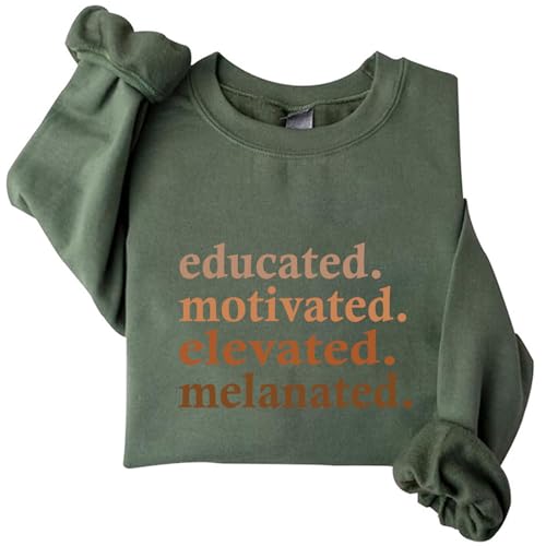 Educated Motivated Elevated Melanated Sweatshirt Black History Sweatshirt Black Men Women Sweatshirt
