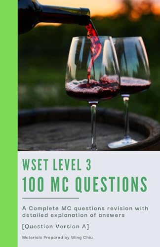 livre WSET Level 3 - 100 MC Questions [Question Version A]: Practice with Confidence: 100 Randomized MCQs and Insightful Answer Guides for WSET Level 3