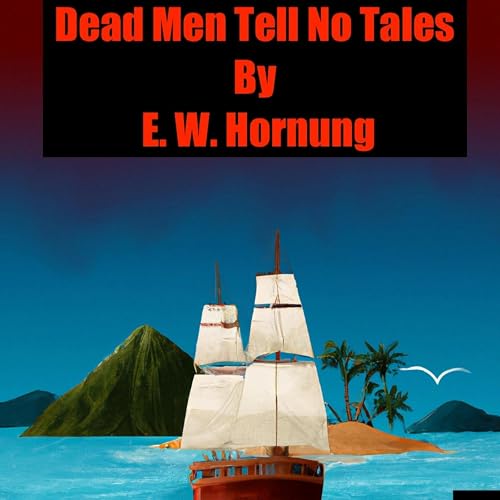 Dead Men Tell No Tales by E. W. Hornung cover art