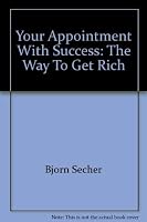 Your Appointment With Success: The Way To Get Rich 0811901971 Book Cover