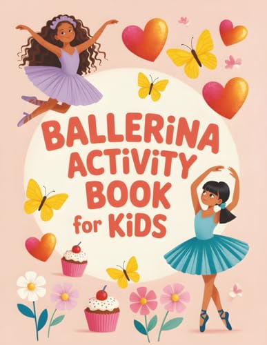 Ballerina Activity Book for Kids: Creative Ballet Adventures & Coloring Fun | Delightful Gift Idea for Young Performers, Little Dancers & Artistic Girls Ages 4–8