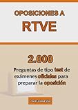 Oposiciones a RTVE: Recopilación de Exámenes Oficiales de Años Anteriores | 2.000 Preguntas de...