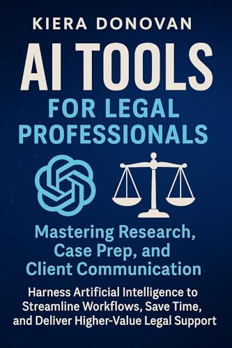 AI Tools for Legal Professionals: Mastering Research, Case Prep, ...