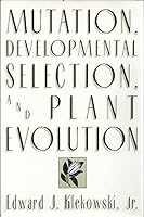Mutation, Developmental Selection, and Plant Evolution 0231065280 Book Cover
