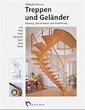 Treppen und Geländer: Planung, Konstruktion und Ausführung