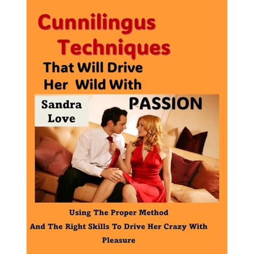 Cunnilingus Techniques That Will Drive Her Wild With Passion Audiolibro Por Sandra Love arte de portada