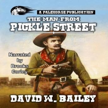 Man from Pickle Street: A Classic Western - David W. Bailey