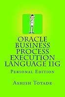 Oracle Business Process Execution Language 11g: Personal Edition 1478226668 Book Cover