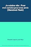  Je cuisine vite : Pour moi comme pour mes amis (Marabout-flash)