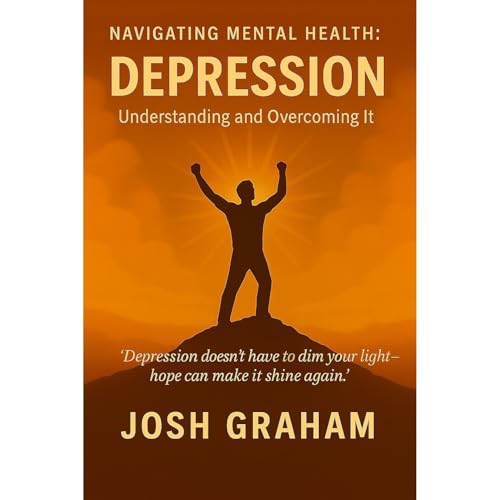 Josh Graham presents Depression: Understand and Overcoming it
