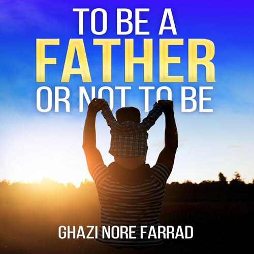 To Be a Father or Not to Be by Ghazi Farrad episode artwork