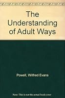The Understanding of Adult Ways B003KDA58G Book Cover