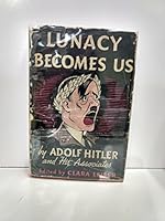 LUNACY BECOMES US (By ADOLF HITLER and his Associates) B000K0GMUW Book Cover