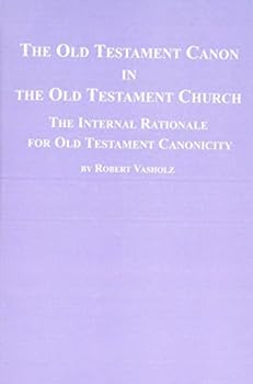 Hardcover The Old Testament Canon in the Old Testament Church: The Internal Rationale for Old Testament Canonicity (Ancient Near Eastern Texts & Studies, Vol) Book