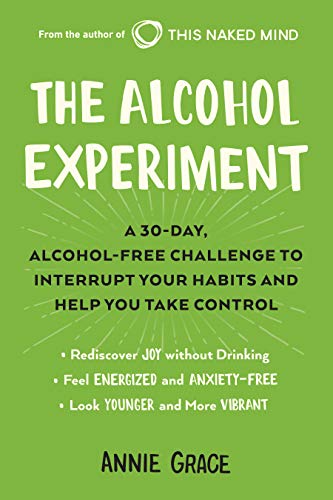 The Alcohol Experiment: A 30-day, Alcohol-Free Challenge to Interrupt Your Habits and Help