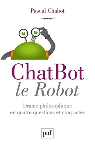 ChatBot le robot: Drame philosophique en quatre questions et cinq actes Livre PDF Gratuit