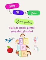 Invat sa scriu literele si cifrele: Caiet de scriere pentru prescolari si scolari cu varsta intre 4 si 7 ani B0D6QKY56R Book Cover