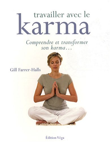 Travailler avec le karma : Comprendre et transformer son karma