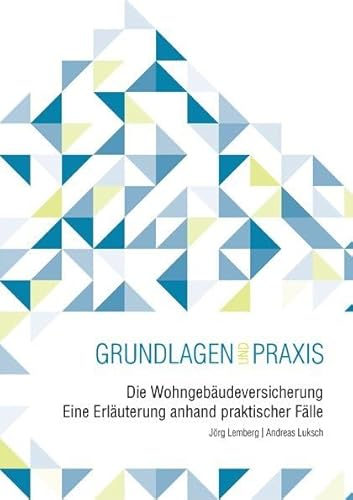 Preisvergleich Produktbild Die Wohngebäudeversicherung: Eine Erläuterung anhand praktischer Fälle (Grundlagen und Praxis)