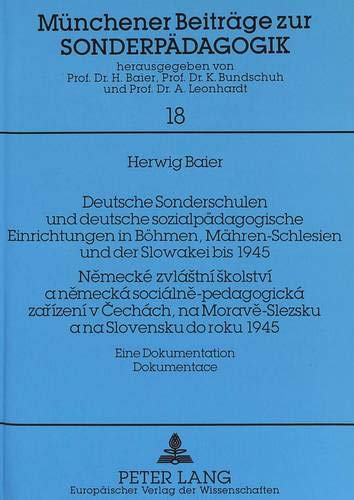 Preisvergleich Produktbild Deutsche Sonderschulen und deutsche sozialpädagogische Einrichtungen in Böhmen, Mähren-Schlesien und der Slowakei bis 1945- Nemecké zvlástní skolství ... Beiträge zur Sonderpädagogik, Band 18)