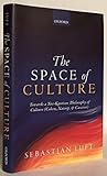 The Space of Culture: Towards a Neo-Kantian Philosophy of Culture (Cohen, Natorp, and Cassirer)