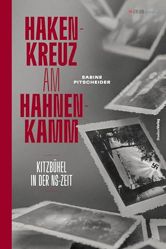 Hakenkreuz am Hahnenkamm: Kitzbühel in der NS-Zeit (Studien zu Geschichte und Politik 31)