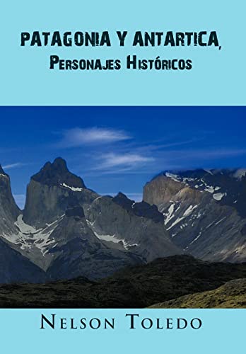 Patagonia y Antartica, Personajes Historicos (Spanish Edition)