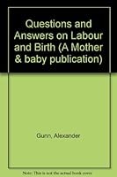 Questions and Answers on Labour and Birth 0852426976 Book Cover