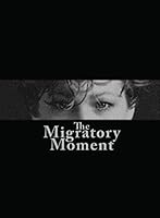 The Migratory Moment 1942661290 Book Cover