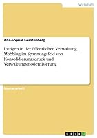 Intrigen in der �ffentlichen Verwaltung. Mobbing im Spannungsfeld von Konsolidierungsdruck und Verwaltungsmodernisierung 3668081905 Book Cover