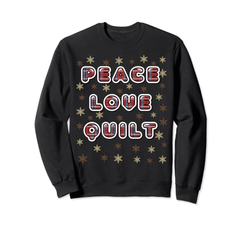 Peace Love - Colcha de costura a cuadros con estrellas divertidas Sudadera