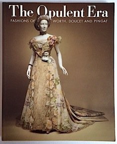 The Opulent Era: Fashions of Worth, Doucet and Pingat