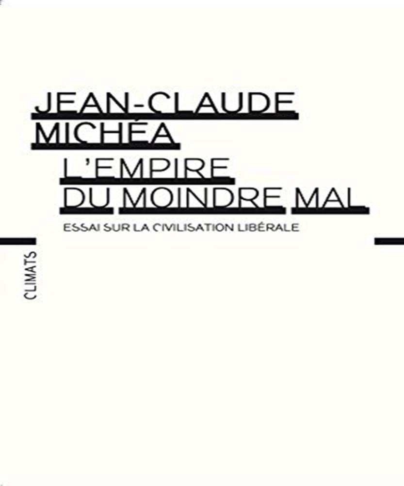 L'Empire du moindre mal: Essai sur la civilisation libérale