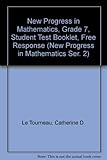 New Progress in Mathematics, Grade 7, Student Test Booklet, Free Response (New Progress in Mathematics Ser. 2)