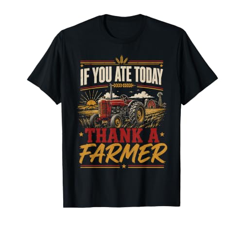 If You Ate Today Thank A Farmer Vintage Farming Lover Gift T-Shirt
