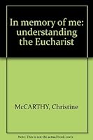 In memory of me: understanding the Eucharist 0646445693 Book Cover