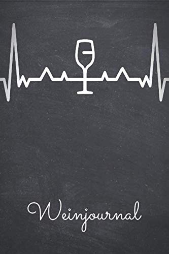 Weinjournal: Notizbuch für getrunkene Weine mit vorgedruckten Seiten - Bewerten Sie Ihre liebsten W Weinjournal: Notizbuch für getrunkene Weine mit vorgedruckten Seiten - Bewerten Sie Ihre liebsten W