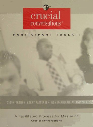 Crucial Conversations Participant Toolkit & Audio Six-CD Companion Set (A Facilitated Process for Mastering Crucial Conversations)