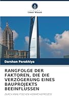 Rangfolge Der Faktoren, Die Die Verzögerung Eines Bauprojekts Beeinflussen (German Edition) 6202419202 Book Cover