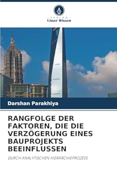 Rangfolge Der Faktoren, Die Die Verzögerung Eines Bauprojekts Beeinflussen (German Edition)
