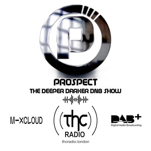 PROSPECT - THE DEEPER DARKER DNB SHOW LIVE ON THCRADIO.LONDON DAB + 29-4-2021
