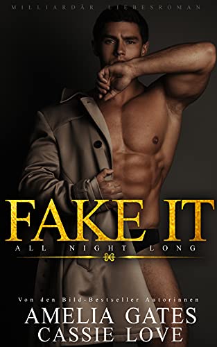 Fake It - All night long: Liebesroman von [Amelia Gates, Cassie Love]