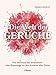 Die Welt der Gerüche: Von betörend bis betäubend - eine Hommage an den feinsten aller Sinne