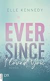 Ever Since I Loved You (Avalon Bay 1) - Elle Kennedy Übersetzer: Silvia Gleißner 