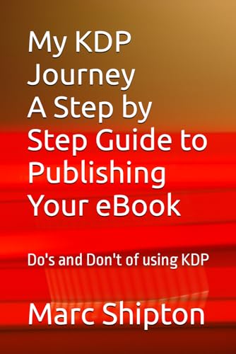 My KDP Journey with a step by step guide to publishing your first eBook: Do's and Don't of using KDP